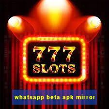 whatsapp beta apk mirror